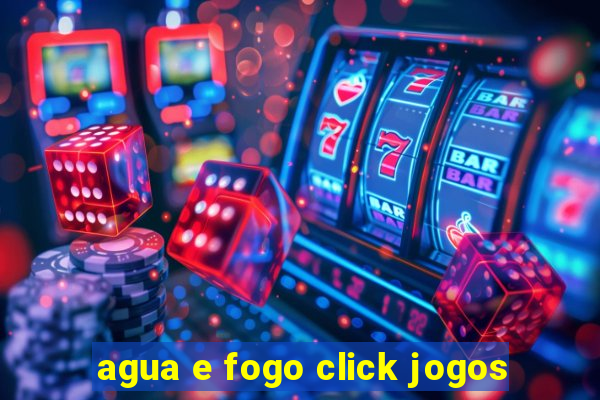 agua e fogo click jogos